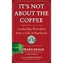 It's Not about the Coffee: Leadership Principles from a Life at Starbucks