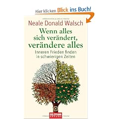 Wenn alles sich ver�ndert, ver�ndere alles: Inneren Frieden finden in schwierigen Zeiten