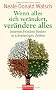 Wenn alles sich ver�ndert, ver�ndere alles: Inneren Frieden finden in schwierigen Zeiten