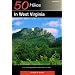 50 Hikes in West Virginia: From the Allegheny Mountains to the Ohio River