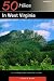 50 Hikes in West Virginia: From the Allegheny Mountains to the Ohio River