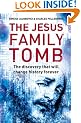 The Jesus Family Tomb: The discovery that will change history forever