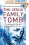 THE JESUS FAMILY TOMB - THE DISCOVERY THAT WILL CHANGE HISTORY FOREVER
