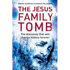 The Jesus Family Tomb: The Discovery That Will Change History Forever