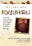 We Are All Explorers: Learning and Teaching with Reggio Principles in Urban Settings