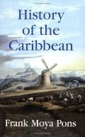 History of the Caribbean: Plantations, Trade, and War in the Atlantic World