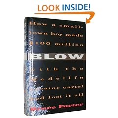 Blow: How a Small-Town Boy Made $100 Million With the Medellin Cocaine Cartel and Lost It All
