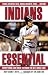 Indians Essential: Everything You Need To Know To Be A Real Fan! ...