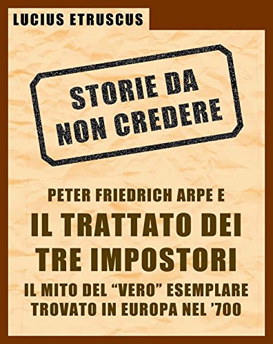 Arpe e il Trattato dei Tre Impostori (Storie da non credere 3) (Italian Edition)