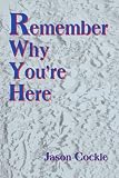 Remember Why You're Here