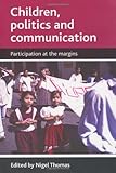 Children, politics and communication : participation at the margins