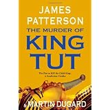 The Murder of King Tut: The Plot to Kill the Child King - A Nonfiction Thriller