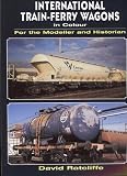 International Train Ferry Wagons in Colour for the Modeller and Historian
