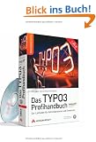 Das TYPO3 Profihandbuch: Der Leitfaden f�r Entwickler und Administratoren zu Version 4.3