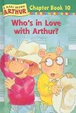 Who's in Love with Arthur? (Marc Brown Arthur Chapter Books (Pb))