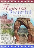 America the Beautiful: The Majestic Nature of God (Volume One: Canyonlands of the Southwest)