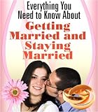 Everything You Need to Know About Getting Married and Staying Married