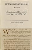 The Documentary History of the Ratification of the Constitution, Volume I: Constitutional Documents and Records 1776-1787