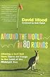 Around the World in 80 Rounds: Chasing a Golf Ball from Tierra del Fuego to the Land of the Midnight Sun