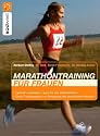 Marathontraining f&uuml;r Frauen: Optimal vorbereitet - auch f&uuml;r den Halbmarathon Extra: Trainingspl&auml;ne zur Steigerung der pers&ouml;nlichen Bestzeit