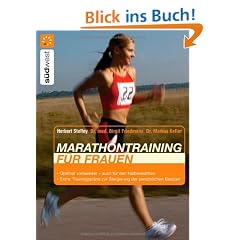 Marathontraining f�r Frauen: Optimal vorbereitet - auch f�r den Halbmarathon Extra: Trainingspl�ne zur Steigerung der pers�nlichen Bestzeit