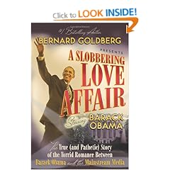 A Slobbering Love Affair: The True (and Pathetic) Story of the Torrid Romance Between Barack Obama and the Mainstream Media