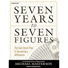 Seven Years to Seven Figures: The Fast-Track Plan to Becoming a Millionaire by Michael Masterson and Norman Dietz