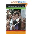 Laughter Out of Place: Race, Class, Violence, and Sexuality in a Rio Shantytown (California Series in Public Anthropology)