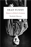Dead Funny: Humor in Hitlers Germany