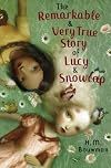 The Remarkable & Very True Story of Lucy & Snowcap