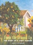 From the Ground Up: The Story of A First Garden