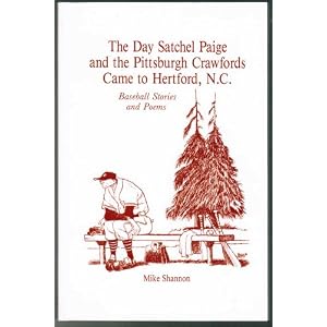 The Day Satchel Paige and the Pittsburgh Crawfords Came to Hertford,... by Mike Shannon