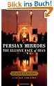 Persian Mirrors: The Elusive Face of Iran