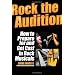 Rock the Audition - How to Prepare for and Get Cast in Rock Musicals