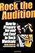 Rock the Audition: How to Prepare for and Get Cast in Rock Musicals