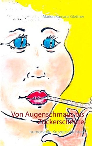 Von Augenschmaus Bis Zuckerschnute (German Edition)