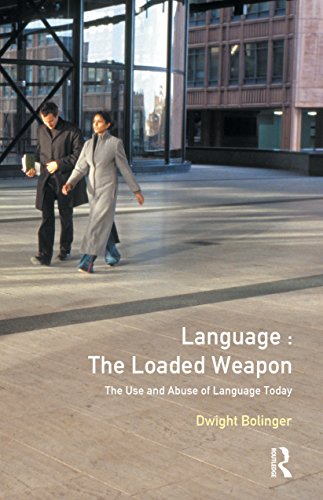 Language - The Loaded Weapon: The Use and Abuse of Language Today