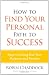 How to Find Your Personal Path to Success: Keys to Living Out Your Purpose and Passion by Robin Chaddock