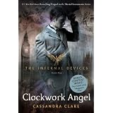 Clockwork Angel (Infernal Devices, The) ~ Cassandra Clare