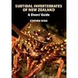 Subtidal Invertebrates of New Zealand: A Divers' Guide by Stephen Wing