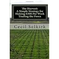 The Harvest: A Simple, Step by Step Strategy for Making $300 Per Week Trading the Foreign Exchange