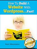 How To Build A Website With Wordpress...Fast!