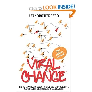 Viral Change: The Alternative to Slow, Painful and Unsuccessful Management of Change in Organisations