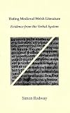 Dating medieval Welsh literature : evidence from the verbal system