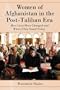 Women of Afghanistan In The Post-Taliban Era: How Lives Have Changed and Where They Stand Today
