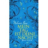 Mein Tag ist deine Nacht: Romanvon "Melanie Rose"