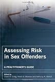 Assessing Risk in Sex Offenders: A Practitioner's Guide