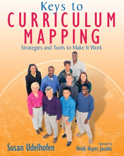 Keys to Curriculum Mapping: Strategies and Tools to Make It WorkFrom Corwin Keys to Curriculum Mapping: Strategies and Tools to Make It WorkFrom Corwin