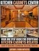 Kitchen Cabinets Center - Your One Stop Guide for Everything Kitchen Cabinets Related. Guide to Building, Assembling, Refacing, Painting