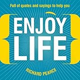 Enjoy life : full of quotes and sayings to help you